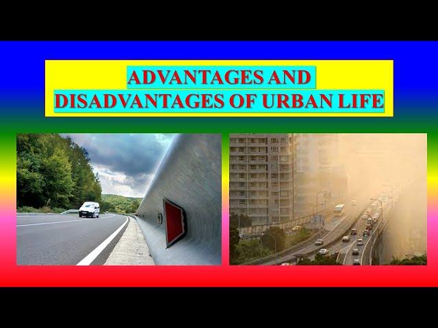 Advantages and Disadvantages of Urban life