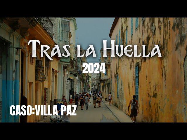 Tras la Huella 2024 CASO VILLA PAZ (3 de noviembre)policiaco cubano