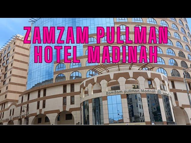 PULLMAN ZAMZAM HOTEL MADINAH | BEST HOTEL NEAR MASJID NABAWI |  فندق بولمان زمزم المدينة المنورة |