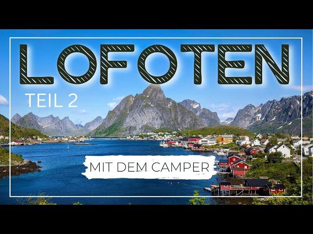 LOFOTEN! (Teil 2) Norwegen mit dem Wohnmobil