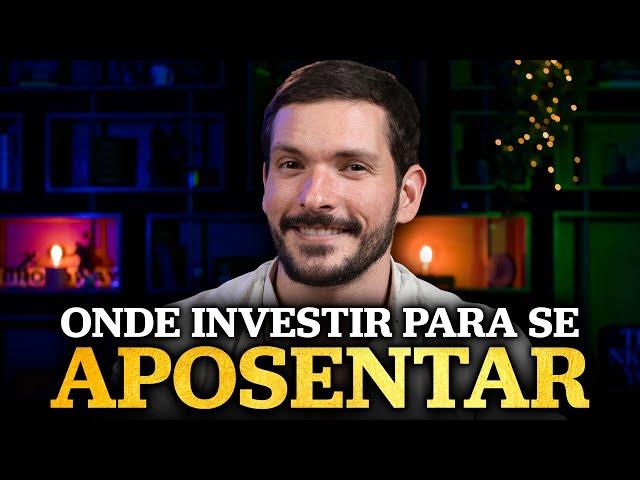 ONDE INVESTIR PARA SE APOSENTAR? | Melhores investimentos para VIVER DE RENDA