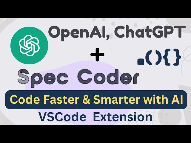 OpenAI, ChatGPT Integration Setup With Spec Coder VSCode Extension