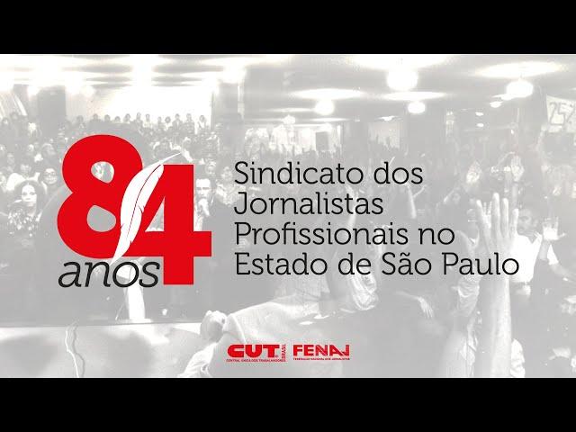 Sindicato dos Jornalistas SP - 84 anos de lutas