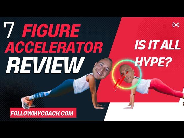 7 Figure Accelerator Review