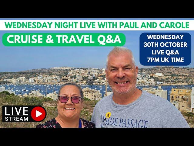 Cruise and Travel Q&A with Paul and Carole - WEDNESDAY 30th October at 7pm!