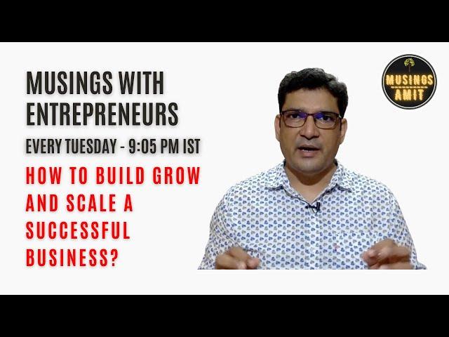 EP 001 Musings with Entrepreneurs | How to build grow and scale any successful business?