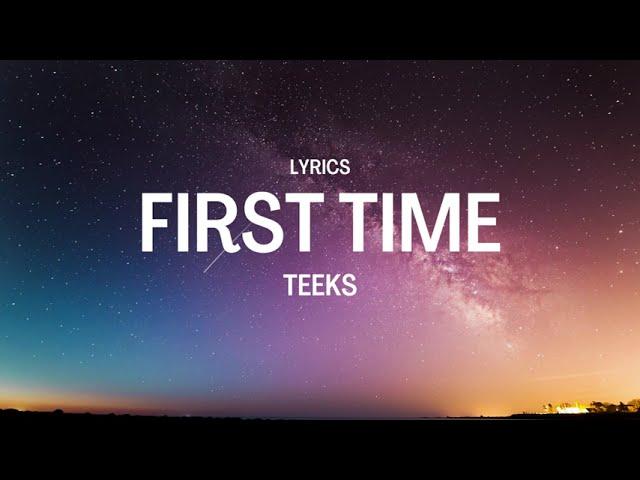 TEEKS - First Time (Lyrics)