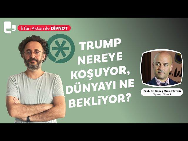 Trump nereye koşuyor, dünyayı ne bekliyor? | İrfan Aktan ile DİPNOT