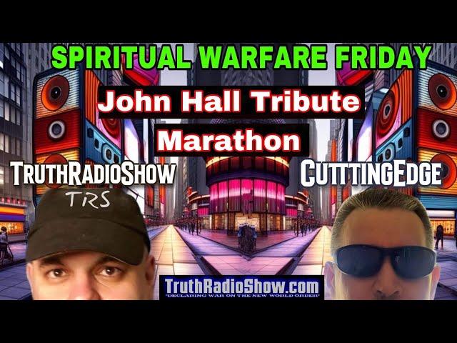 John Hall Tribute - Spiritual Warfare Friday 10 hour Marathon