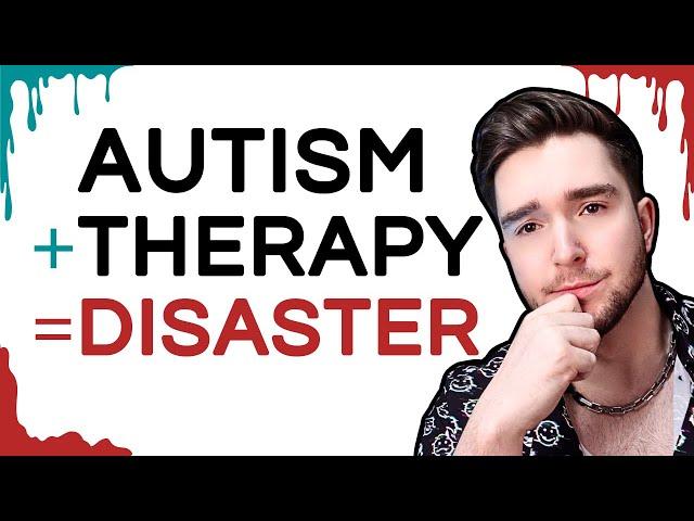 Therapy For Autistic People Is BROKEN