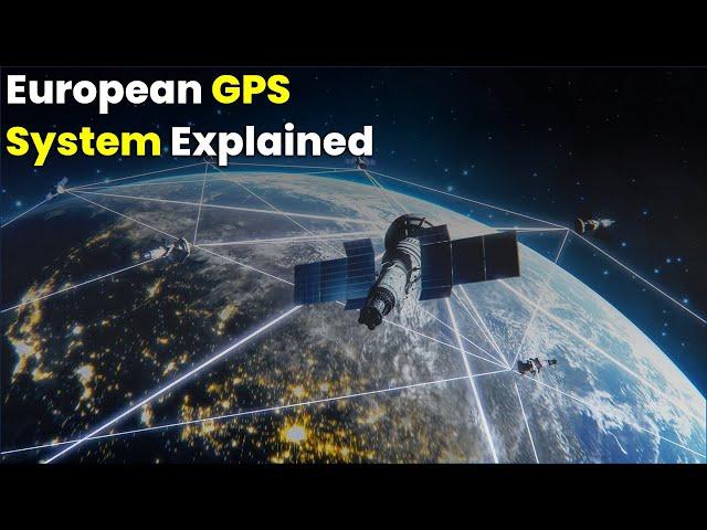 How Europe is Challenging GPS | European GPS System (Galileo Satellites) Explained