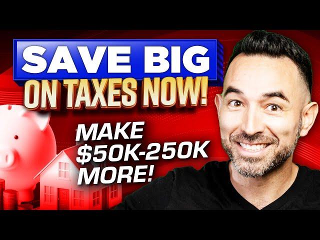 Make an Extra $250K Using These Real Estate Tax Strategies!