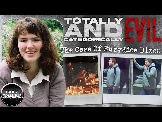 “Totally And Categorically Evil”: The Case Of Eurydice Dixon