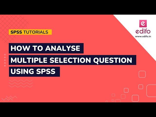 How to analyse Multiple Selection Question using SPSS?