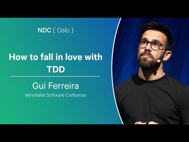 How to fall in love with TDD - Gui Ferreira - NDC Oslo 2024