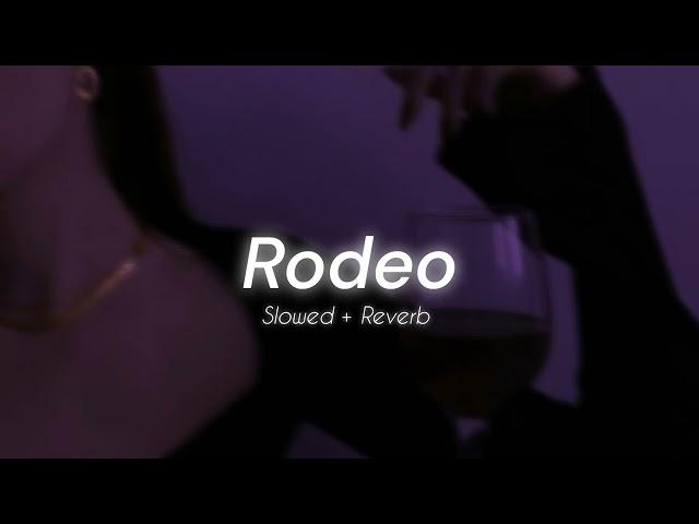 Rodeo (Slowed + Reverb) 