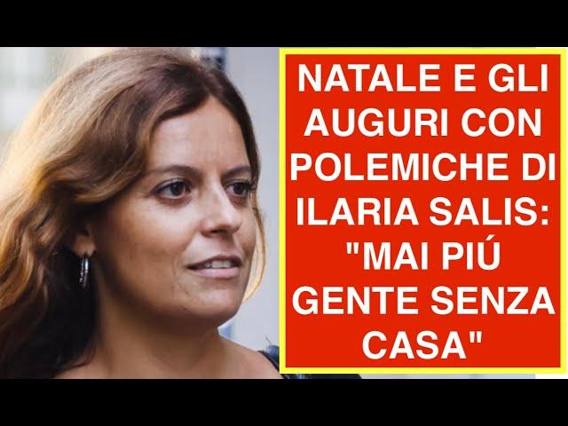 NATALE E GLI AUGURI CON POLEMICHE DI ILARIA SALIS: "MAI PIÚ GENTE SENZA CASA"