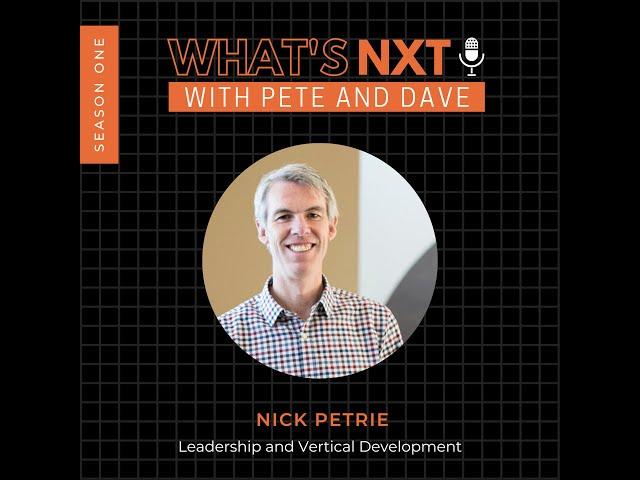 What's NXT: Vertical Leadership Development with Nick Petrie