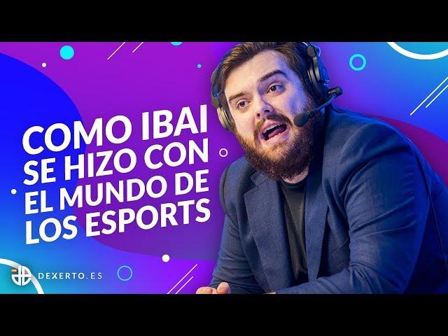 Como Ibai se hizo con el mundo de los Esports