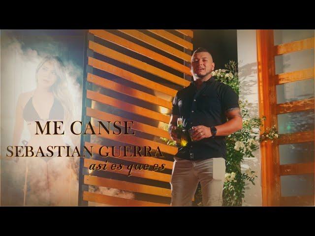 ME CANSE - SEBASTIAN GUERRA ((( VIDEO OFICIAL)))