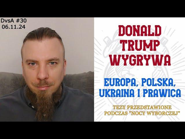 DvsA #30 - Komentarz z Nocy Wyborczej: co zmieni Trump? Europa, Polska, Ukraina i politycy prawicy