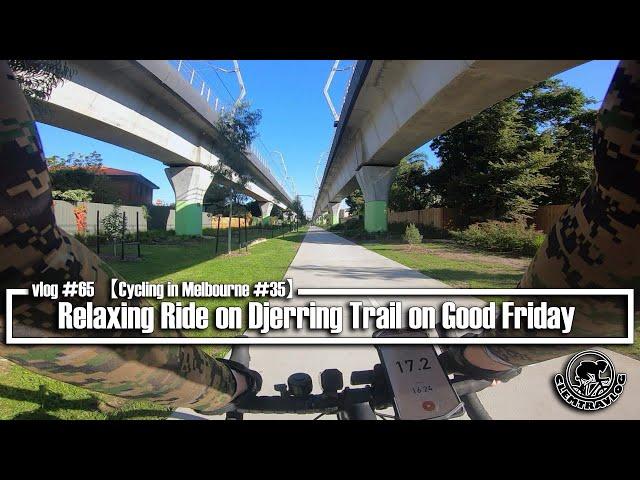 vlog #65 【Cycling in Melbourne #35】Relaxing Ride on Djerring Trail on Good Friday