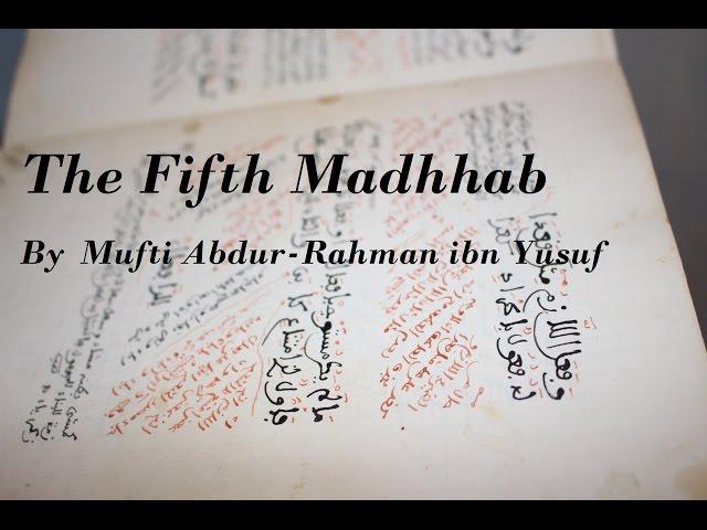 The Fifth Madhhab | Mufti Abdur-Rahman ibn Yusuf