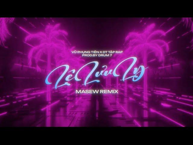 LỆ LƯU LY - VŨ PHỤNG TIÊN X DT TẬP RAP ( Masew Remix )