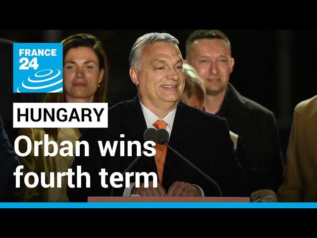 Hungary's authoritarian leader Viktor Orban wins fourth term in general election • FRANCE 24