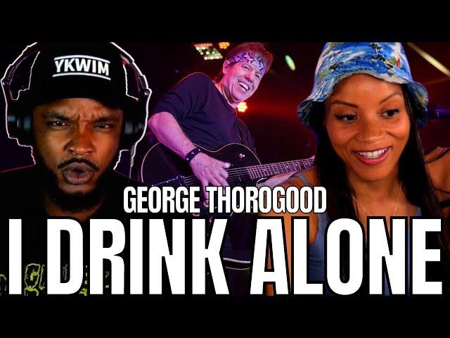 YES INDEEDY!  George Thorogood - I Drink Alone REACTION