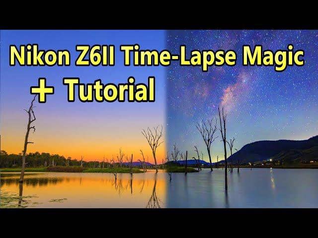 Nikon Z6II Time-Lapse Magic + Tutorial