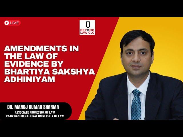 AMENDMENTS IN THE LAW OF EVIDENCE BY BHARTIYA SAKSHYA ADHINIYAM