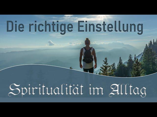 Spiritualität im Alltag - Leben mit der Qabbalah - Die richtige Einstellung