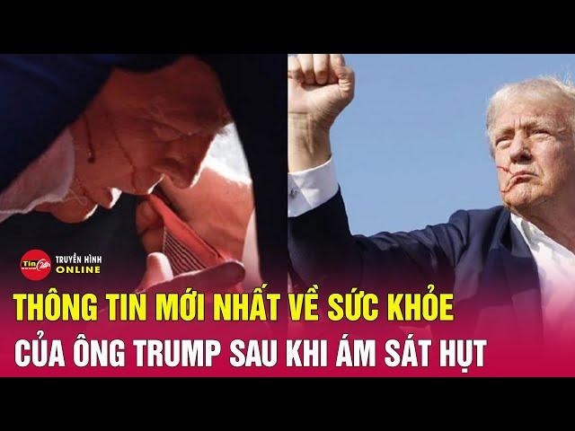 Thông tin mới nhất vụ ông Trump bị ám sát: Cựu Tổng thống Mỹ đã nhanh chóng xuất viện | Tin24h