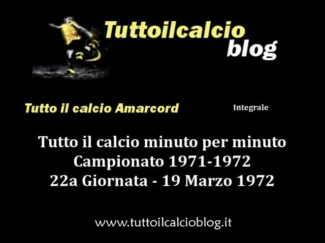 Tutto il calcio Amarcord Campionato 1971-72 22a Giornata (Integrale)