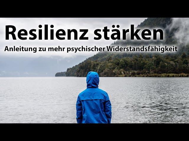 Resilienz stärken - eine Anleitung zu mehr psychischer Widerstandsfähigkeit