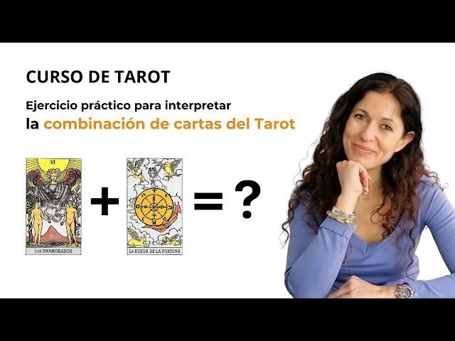 CURSO DE TAROT.  Ejercicio práctico para INTERPRETAR LAS COMBINACIONES DE CARTAS DEL TAROT
