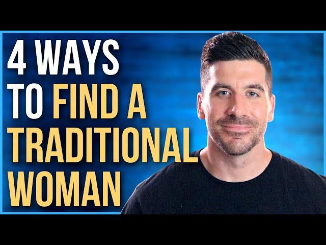 How to FIND A TRADITIONAL WOMAN