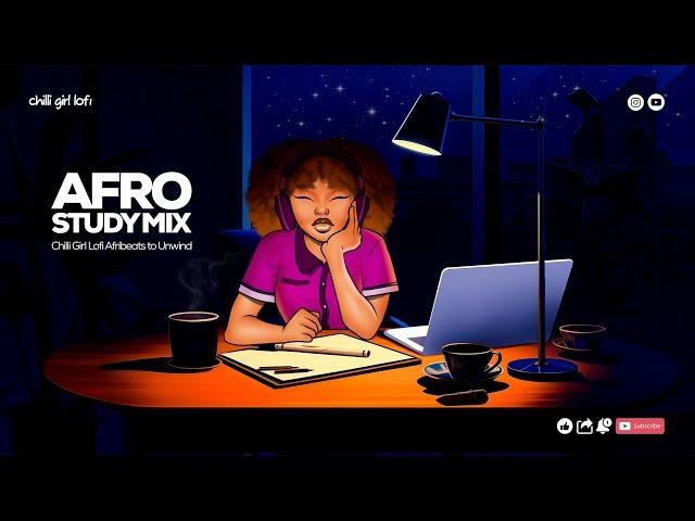 Afro Study Mix  Chill Lofi Afrobeats Music to Unwind