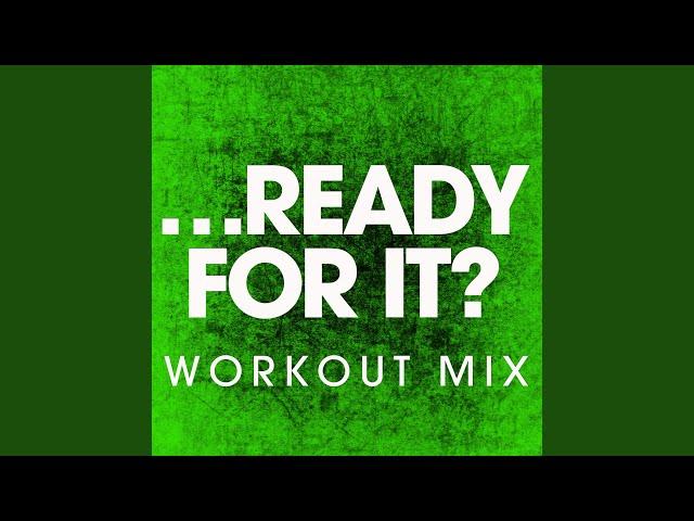 …ready for It? (Workout Mix)