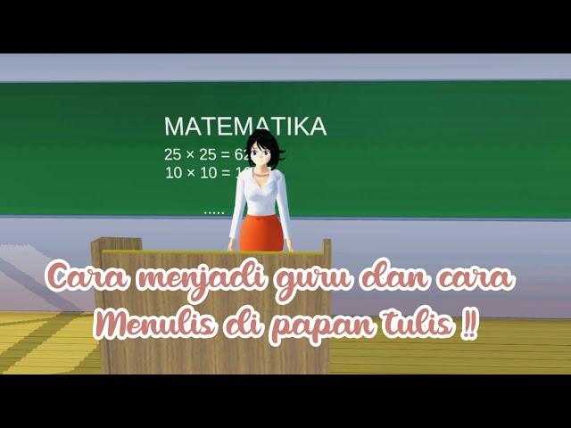 CARA MENJADI GURU & CARA MENULIS DI PAPAN TULIS SAKURA SCHOOL SIMULATOR! SERU BANGET JADI GURU! #368