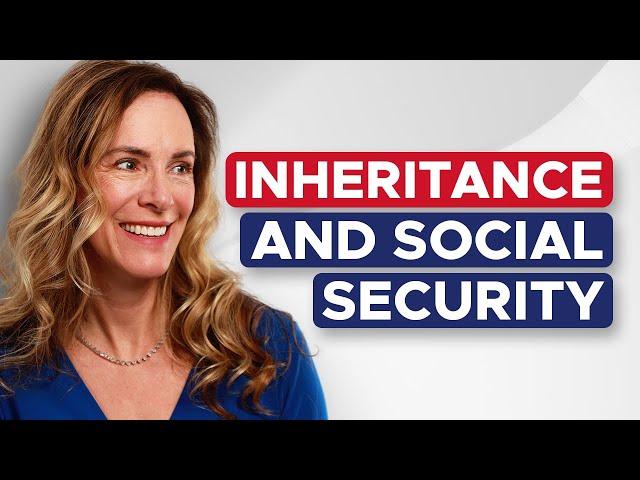 How An Inheritance Impacts Your Social Security, Medicare and Medicaid