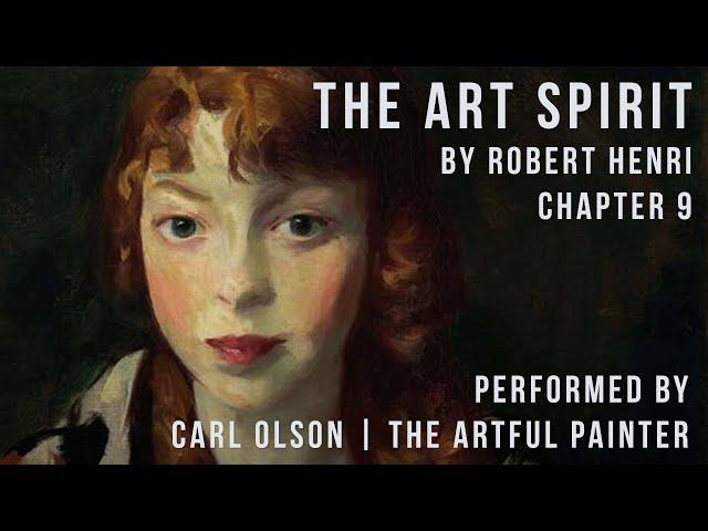 The Art Spirit | Robert Henri | Chapter 9 | Performed by Carl Olson - The Artful Painter