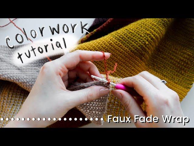 Colorwork Tutorial for the Faux Fade Wrap (Free Crochet Pattern!)