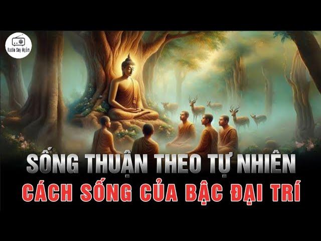 Sống thuận theo tự nhiên - Cách Sống Của Bậc Đại Trí