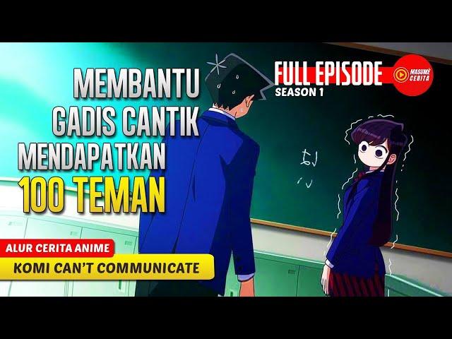 (FULL EPISODE) SELURUH ALUR CERITA ANIME KOMI SAN WA KOMYUSH0U DESU SEASON 1