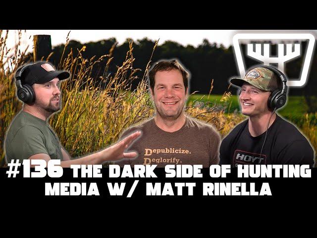 The Dark Side of Hunting Media w/ Matt Rinella | HUNTR Podcast #136