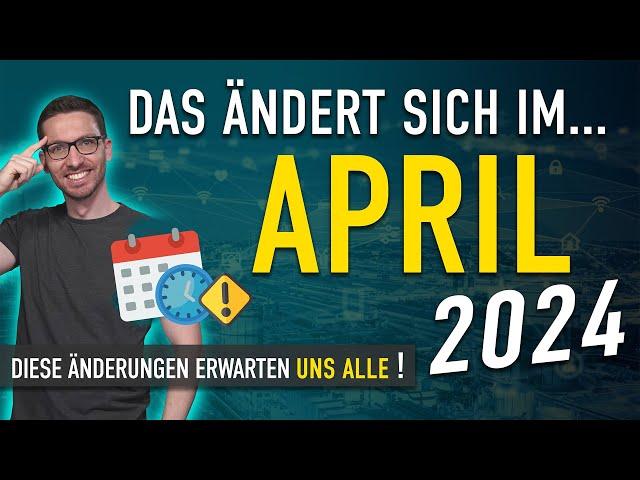 Diese ÄNDERUNGEN erwarten uns ALLE (April 2024) - Gesetze, Neuigkeiten & Vorschriften April 2024