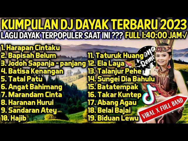 KUMPULAN DJ LAGU DAYAK TERBARU 2023 - REMIX LAGU DAYAK TERBARU 2023 FULL ALBUM