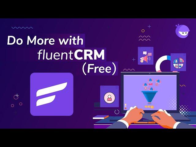 Do More with A Free WordPress CRM Plugin - FluentCRM